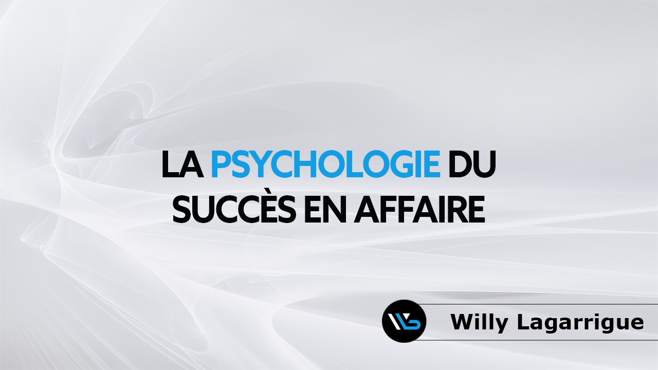 MODULE 8 : LA PSYCHOLOGIE DU SUCCÈS EN AFFAIRE