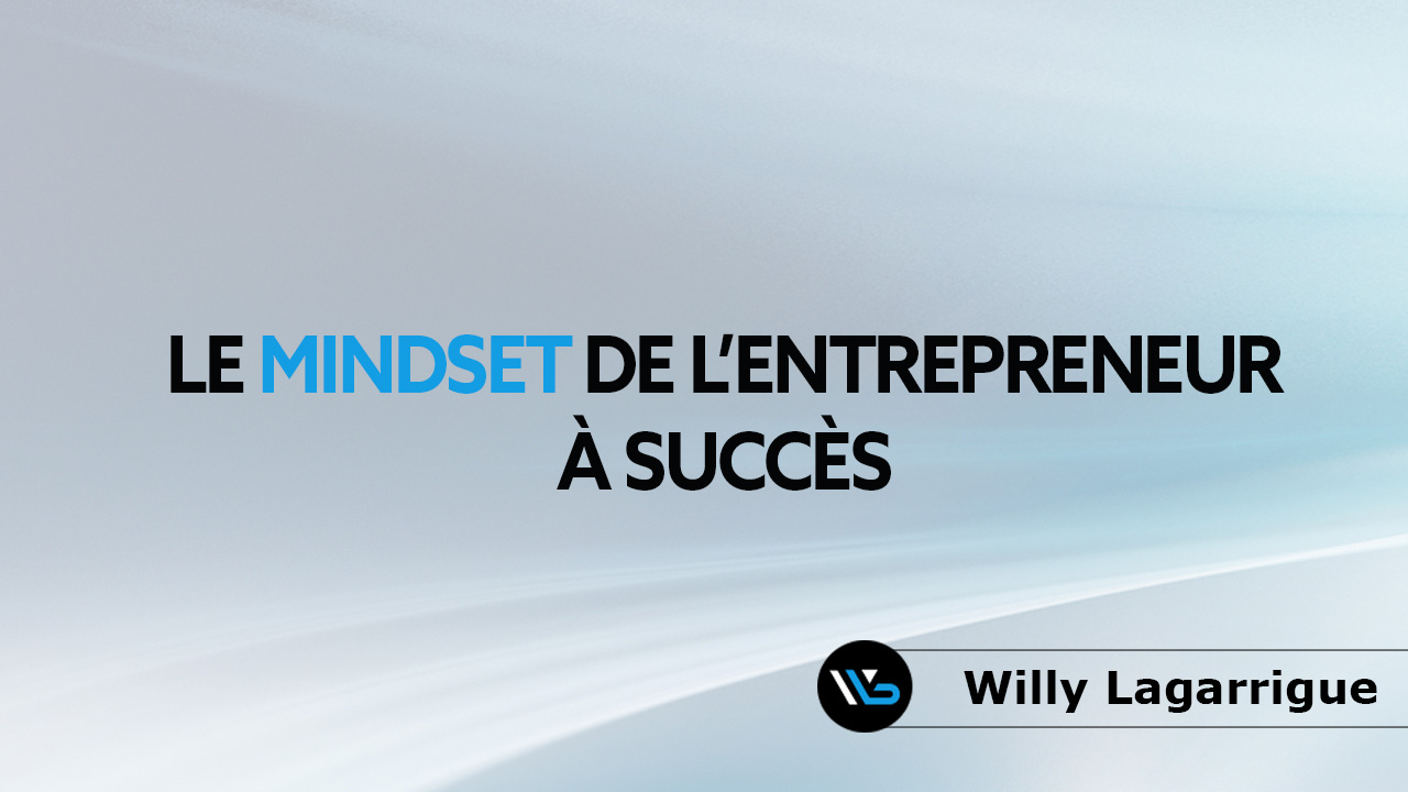 MODULE 2 : LE MINDSET DE L’ENTREPRENEUR À SUCCÈS